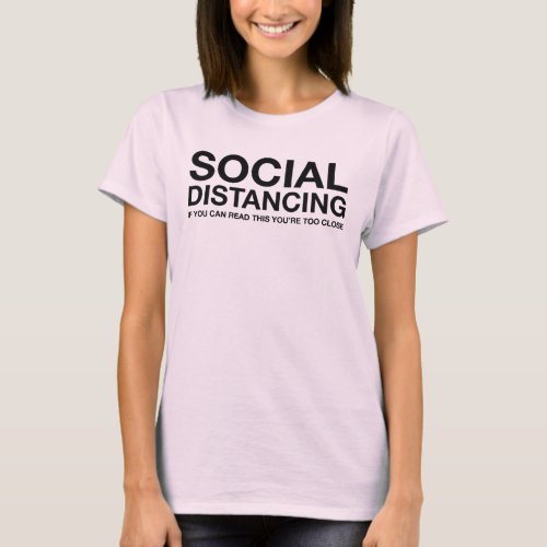 Social Distancing  If You Can Read This T_Shirt
