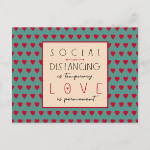 Social distancing is temporary love message hearts postcard