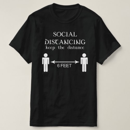 social distancing keep the distance 6 feet T_Shirt