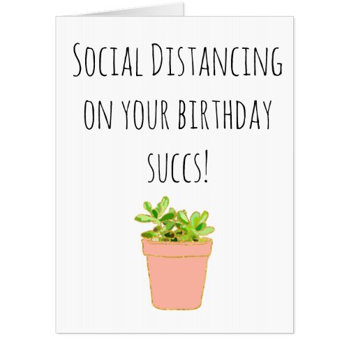 Social Distancing on your Birthday Succs Card