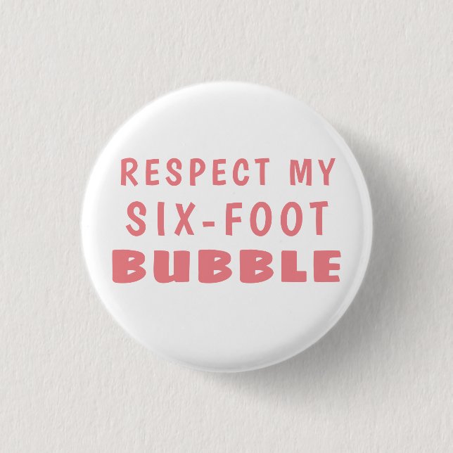 Social Distancing RESPECT MY SIX-FOOT BUBBLE Button (Front)