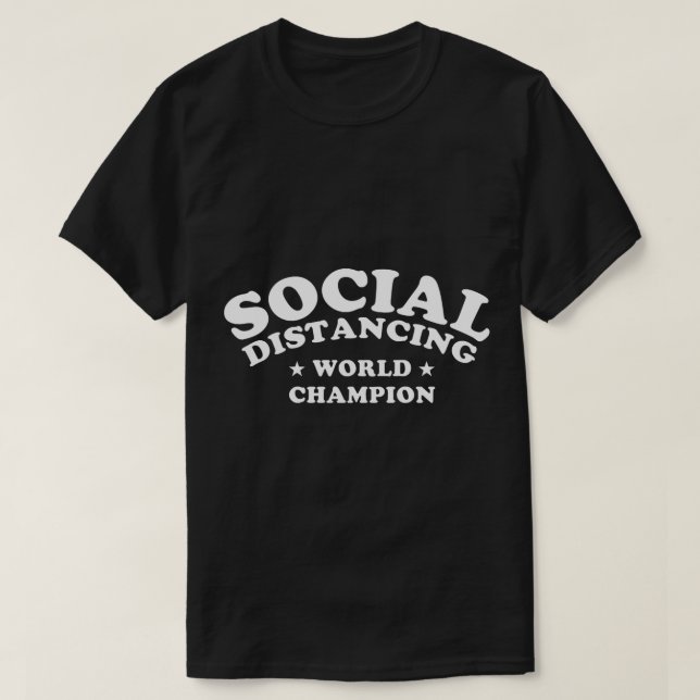 Social Distancing World Champion   T-Shirt (Design Front)