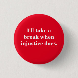 Social Justice Buttons - I'll Take a Break