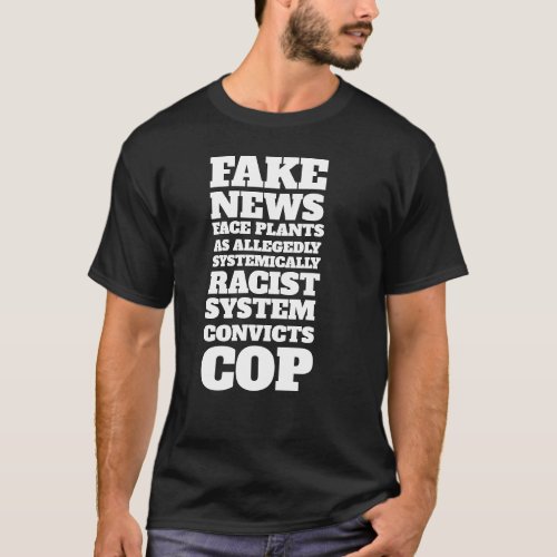 Social Justice Gift FAKE NEWS FACE PLANTS T_Shirt