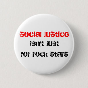social justice isn't just for rock stars button