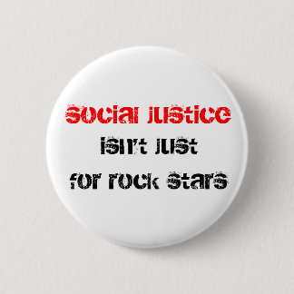 social justice isn't just for rock stars button