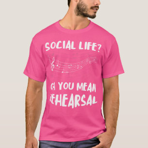 Social Life Opera Singer Rehearsal Show Choir Oper T-Shirt