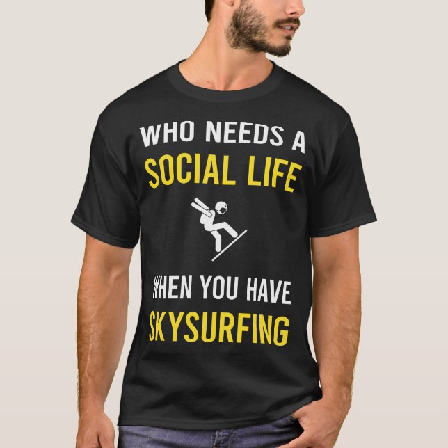 Social Life Skysurfing Skysurfer Sky Surfing T-Shirt (Front)