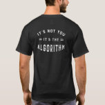 Social Media Algorithm Geek Humor T-Shirt