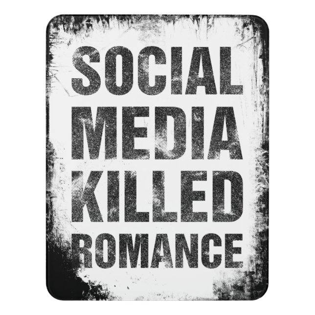 Social Media Killed Romance Door Sign (Contemporary Vert)