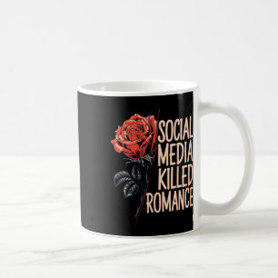 Social Media Killed Romance Meme Valentine Red Ros Coffee Mug