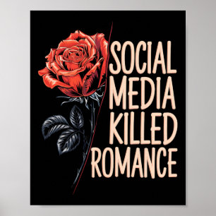 Social Media Killed Romance Meme Valentine Red Ros Poster