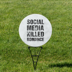 Social Media Killed Romance Sign