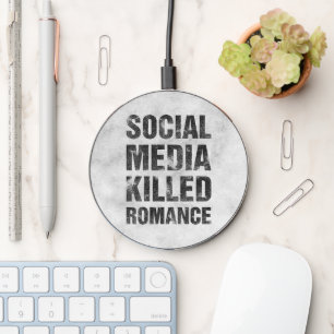 Social Media Killed Romance Wireless Charger