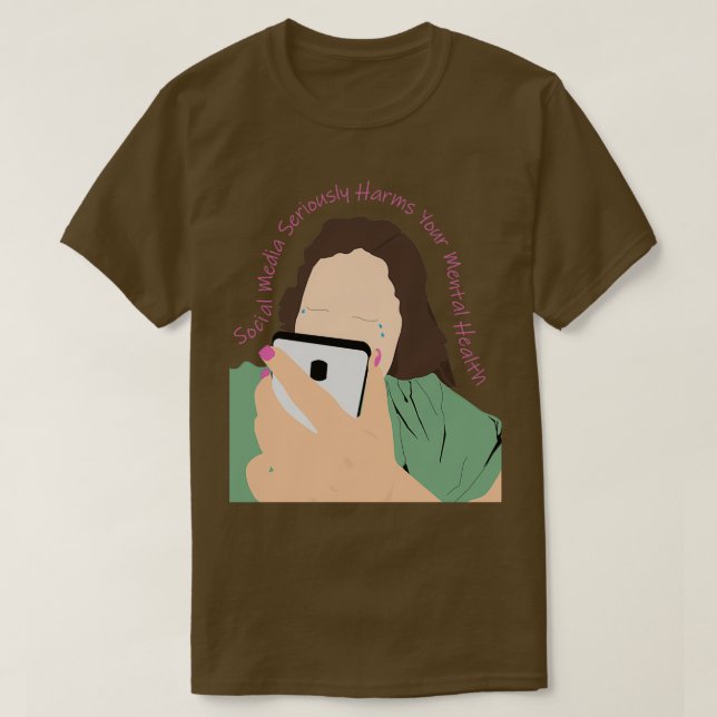 Social Media Seriously Harms Your Mental Health T-Shirt (Design Front)