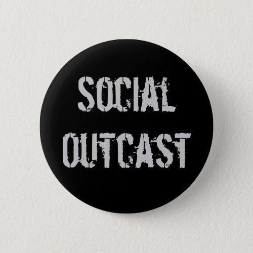 Social Outcast Button