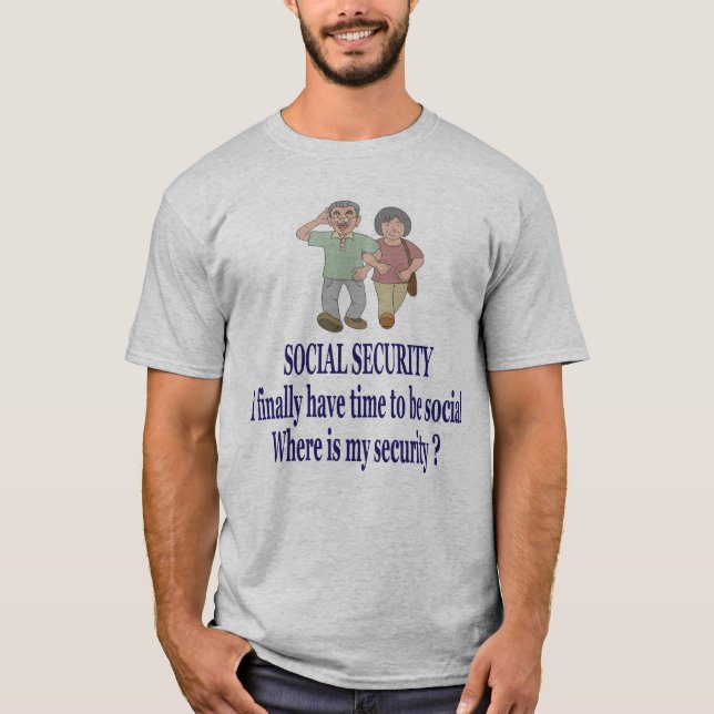 SOCIAL SECURITY . Got my social. Where is security T-Shirt (Front)