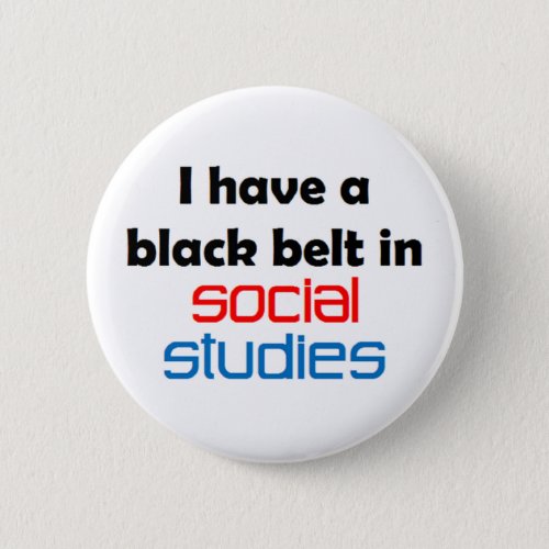 Social studies black belt pinback button