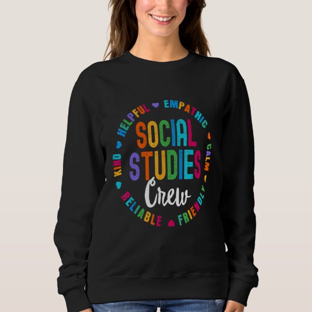 Social Studies Crew First Day Of School & Apprecia Sweatshirt (Front)
