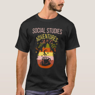 Social Studies Teacher Back To School Coffee Adven T-Shirt