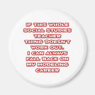 Social Studies Teacher Joke ... Modeling Career Magnet