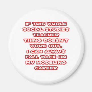 Social Studies Teacher Joke ... Modeling Career Magnet