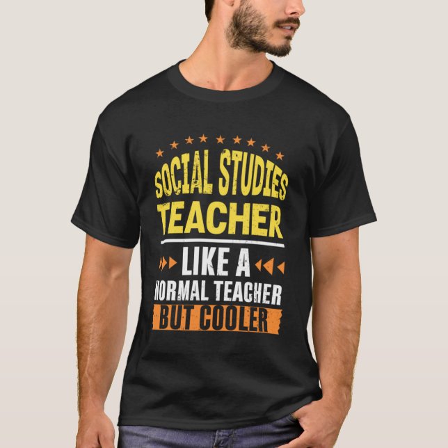 Social Studies Teacher Like a Normal Teacher But C T-Shirt (Front)