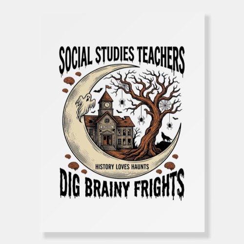Social Studies Teacher Shirt Spooky Brainy Frights Foam Board