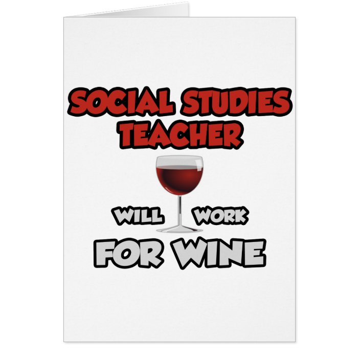 Social Studies TeacherWill Work For Wine Card
