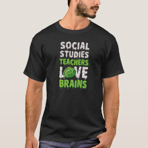 Social Studies Teachers Love Brains Funny Cute Tea T-Shirt