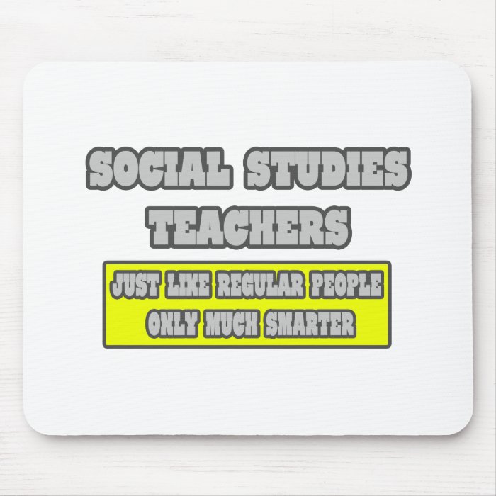 Social Studies TeachersMuch Smarter Mouse Pad