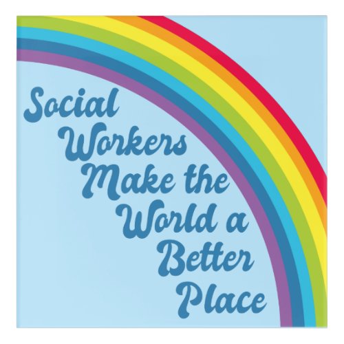 Social Work Inspirational Quote Rainbow Blue Acrylic Print
