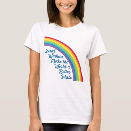 Social Work Inspirational Quote Rainbow T_Shirt