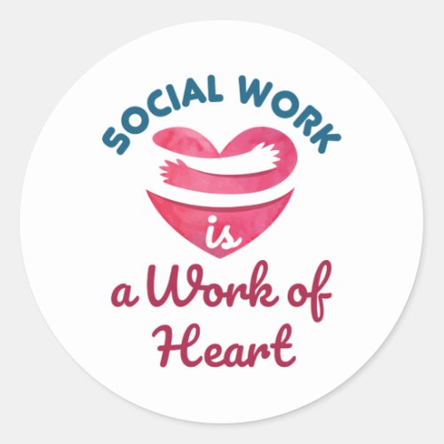 Social Work Is a Work of Heart Social Worker Classic Round Sticker