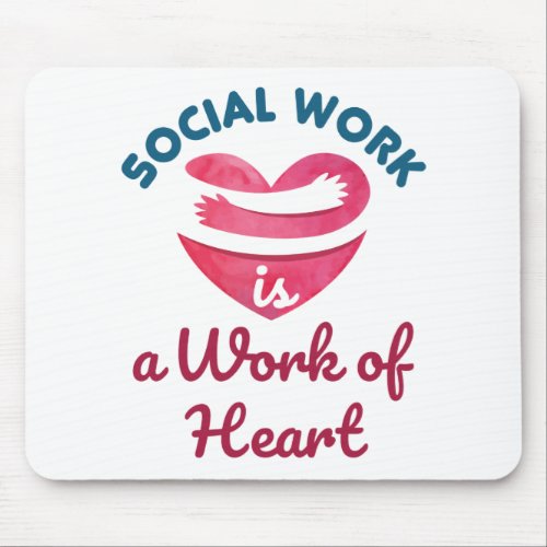 Social Work Is a Work of Heart Social Worker Mouse Pad