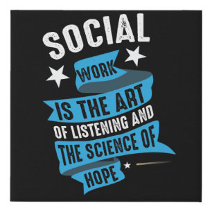 Social Work Is The Art Of Listening The Science Faux Canvas Print
