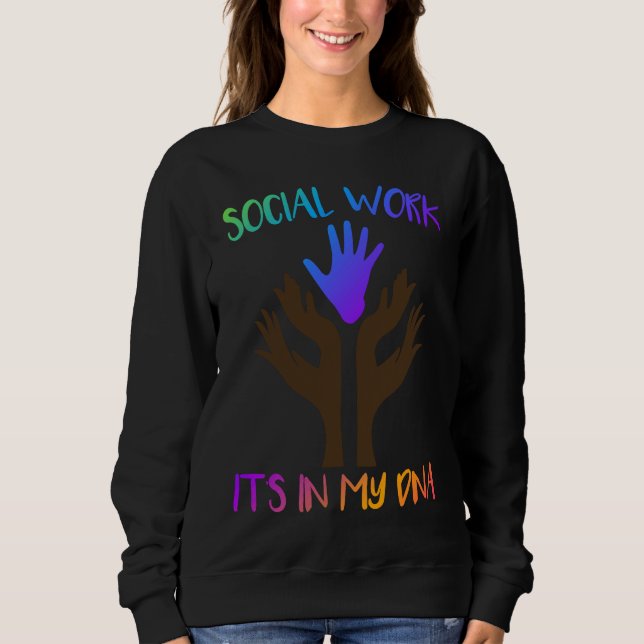 Social Work Its In My DNA Social Worker Sweatshirt (Front)