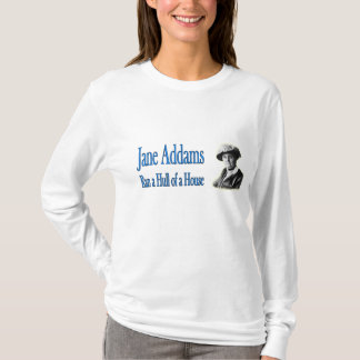 Social Work: Jane Addams Ran a Hull of a House T-Shirt