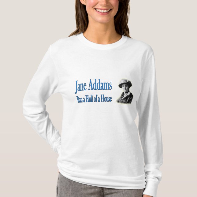 Social Work: Jane Addams Ran a Hull of a House T-Shirt (Front)