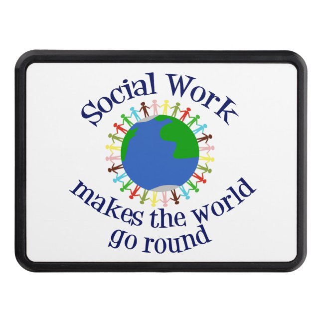 Social Work Makes The World Go Round Hitch Cover (Front)
