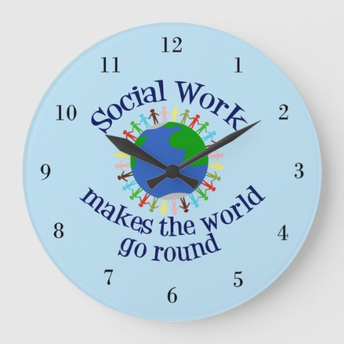 Social Work Makes The World Go Round Large Clock