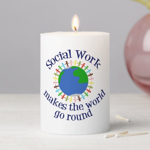 Social Work Makes the World Go Round Pillar Candle