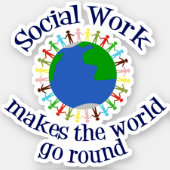 Social Work Makes The World Go Round Quote Sticker (Front)