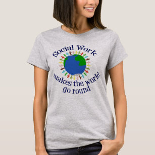 Social Work Makes the World Go Round T-Shirt