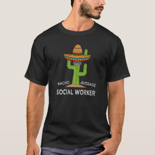 Social Work Worker Humor Saying T-Shirt