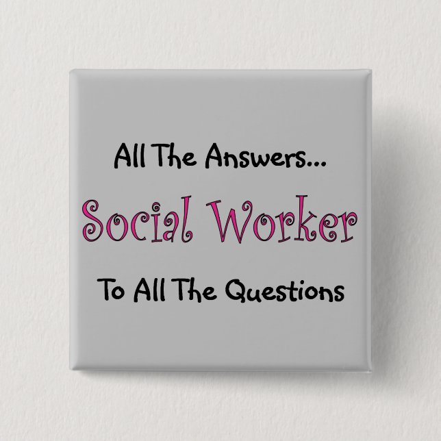 Social Worker "All The Answers" Pinback Button (Front)