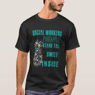 Social Worker Are Like Pineapples Stand Tall Wear T-Shirt