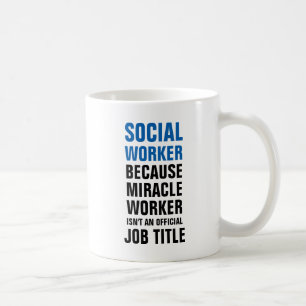 Social worker because miracle worker isnt an offic coffee mug