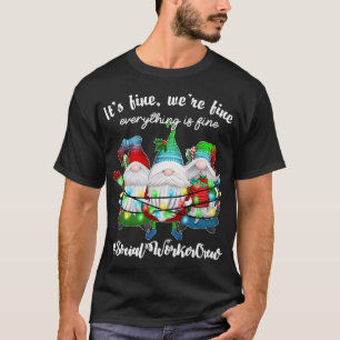 Social Worker Christmas Its Fine Were Fine Gnome X T-Shirt