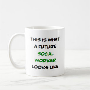 social worker, future coffee mug